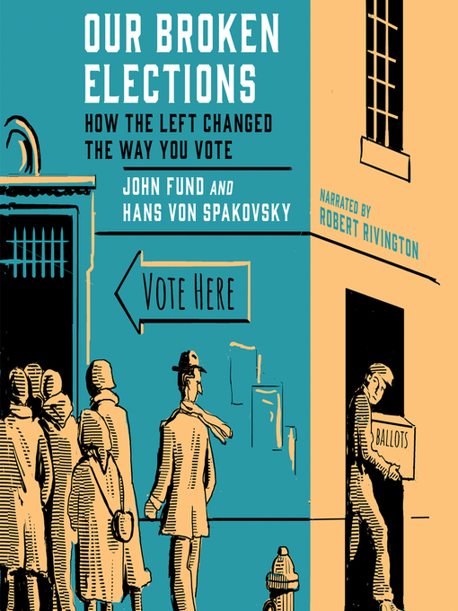 Title details for Our Broken Elections by John Fund - Available